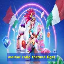 melhor robo fortune tiger